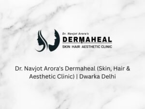 Best Hair Transplant Clinic Dwarka 2025: Why Choose Dermaheal