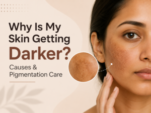 Why Is My Skin Getting Darker? Common Causes and How to Improve Skin Pigmentation
